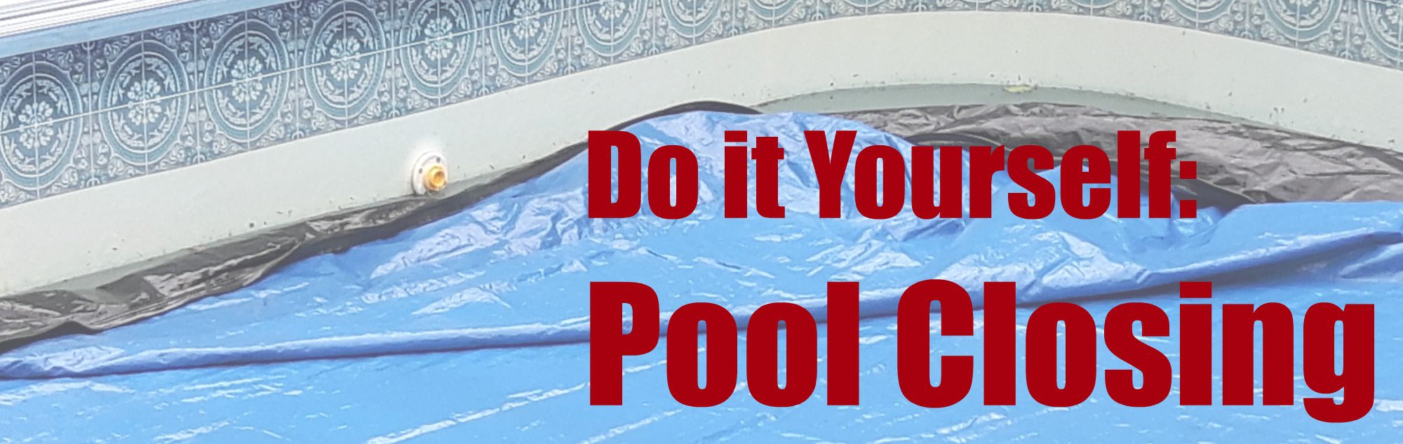 Do it Yourself Pool Closing R&R Pools